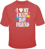 I Love My Crazy Boyfriend T Shirt