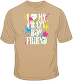 I Love My Crazy Boyfriend T Shirt