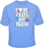 I Love My Crazy Boyfriend T Shirt