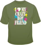 I Love My Crazy Boyfriend T Shirt