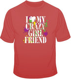I Love My Crazy Girlfriend T Shirt