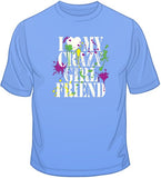 I Love My Crazy Girlfriend T Shirt