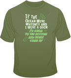 If the Ocean Were Whiskey T Shirt