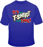 It's T Shirt Time T Shirt