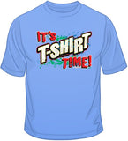 It's T Shirt Time T Shirt