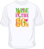 Made in the 80's T Shirt