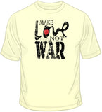 Make Love Not War T Shirt