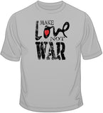 Make Love Not War T Shirt