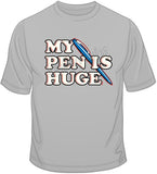 My Pen Is Huge T Shirt