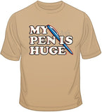 My Pen Is Huge T Shirt