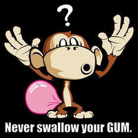 Never Swallow Your Gum T Shirt