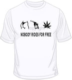 Nobody Rides For Free T Shirt