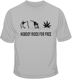 Nobody Rides For Free T Shirt