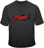 Shut the Front Door T Shirt