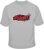 Shut the Front Door T Shirt