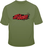 Shut the Front Door T Shirt