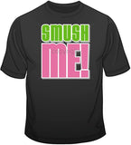 Smush Me! T Shirt