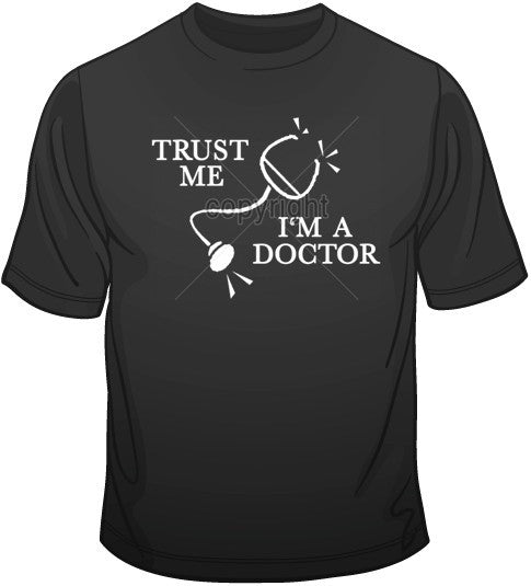 Trust Me I'm a Doctor T Shirt