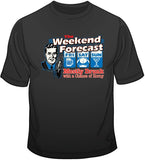 Weekend Forecast T Shirt