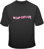 What The Fuq T Shirt