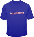 What The Fuq T Shirt