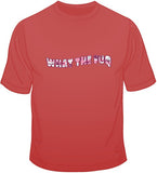 What The Fuq T Shirt