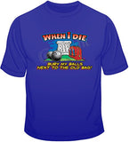 When I Die/Bury my Balls T Shirt