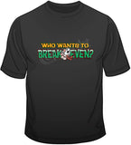 Who Wants to Break Even T Shirt