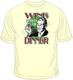 Wine, It's what's for Dinner T Shirt