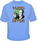 Wine, It's what's for Dinner T Shirt