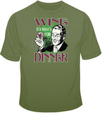 Wine, It's what's for Dinner T Shirt