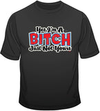 Yes, I'm a Bitch T Shirt