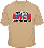 Yes, I'm a Bitch T Shirt