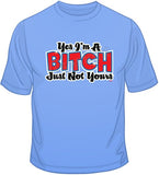 Yes, I'm a Bitch T Shirt