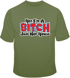 Yes, I'm a Bitch T Shirt