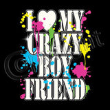 I Love My Crazy Boyfriend T Shirt