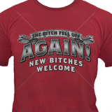 Bitch Fell Off Again T Shirt