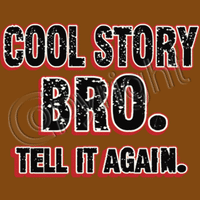 Cool Story Bro T Shirt