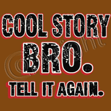 Cool Story Bro T Shirt