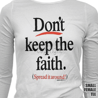 Don't Keep Faith T Shirt