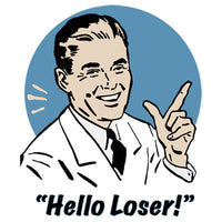 Hello Loser! T Shirt