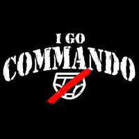 I Go Commando (white ink) T Shirt