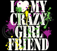 I Love My Crazy Girlfriend T Shirt