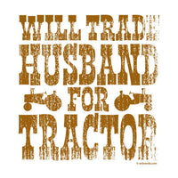 Trade Husband For Tractor T Shirt