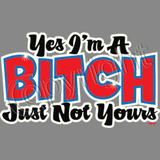 Yes, I'm a Bitch T Shirt