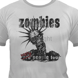 Zombies Were People Too! T Shirt