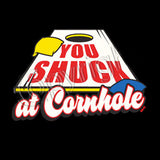 You Shuck at Cornhole T Shirt