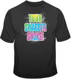 Your Swagger Sucks-Neon T Shirt